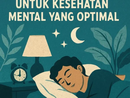 Meningkatkan Kualitas Tidur untuk Kesehatan Mental yang Optimal
